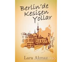 Berlin’de Kesişen Yollar - Lara Akman - Cinius Yayınları