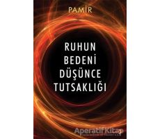 Ruhun Bedeni Düşünce Tutsaklığı - Pamir - Cinius Yayınları