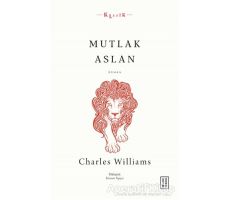 Mutlak Aslan - Charles Williams - Ketebe Yayınları