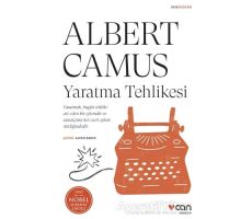 Yaratma Tehlikesi - Albert Camus - Can Yayınları