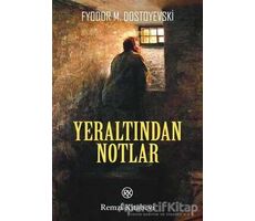 Yeraltından Notlar - Fyodor Mihayloviç Dostoyevski - Remzi Kitabevi