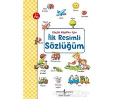 Küçük Kaşifler İçin İlk Resimli Sözlüğüm - Andrea Weller - Essers - İş Bankası Kültür Yayınları