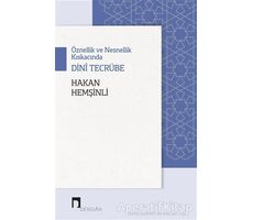 Öznellik ve Nesnellik Kıskacında Dini Tecrübe - Hakan Hemşinli - Dergah Yayınları