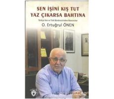 Sen İşini Kış Tut Yaz Çıkarsa Bahtına - O. Ertuğrul Önen - Dorlion Yayınları