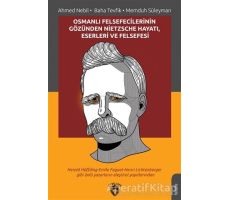 Osmanlı Felsefecilerinin Gözünden Nietzsche Hayatı Eserleri ve Felsefesi