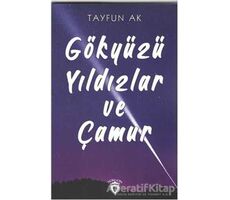 Gökyüzü Yıldızlar ve Çamur - Tayfun Ak - Dorlion Yayınları