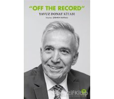 Off The Record Yavuz Donat Kitabı - Şebnem Bursalı - Turkuvaz Kitap