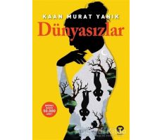 Dünyasızlar - Kaan Murat Yanık - Turkuvaz Kitap