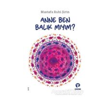 Anne Ben Balık Mıyım? - Mustafa Ruhi Şirin - Turkuvaz Çocuk