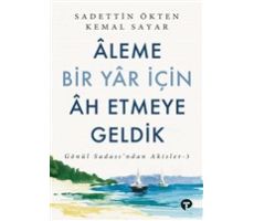 Aleme Bir Yar İçin Ah Etmeye Geldik - Sadettin Ökten - Turkuvaz Kitap