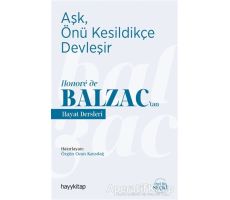 Aşk, Önü Kesildikçe Devleşir - Honoré de Balzac’tan Hayat Dersleri - Özgün Ozan Karadağ - Hayykitap