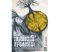 Bir Yaratılış Efsanesi - Osman Aktaş - Ötüken Neşriyat