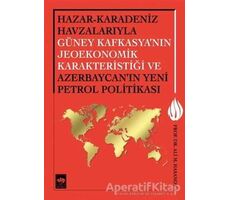 Hazar - Karadeniz Havzalarıyla Güney Kafkasyanın Jeoekonomik Karakteristiği ve Azerbaycanın Yeni Pet