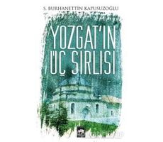 Yozgatın Üç Sırlısı - S. Burhanettin Kapusuzoğlu - Ötüken Neşriyat