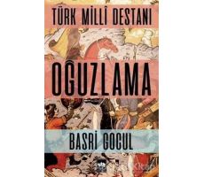 Türk Milli Destanı - Oğuzlama - Basri Gocul - Ötüken Neşriyat