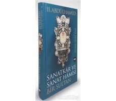 2. Abdülhamid: Sanatkar ve Sanat Hamisi Bir Sultan - Ayşe Ersay Yüksel - Ötüken Neşriyat