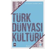 Türk Dünyası Kültürü 2 - Bayram Durbilmez - Ötüken Neşriyat