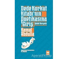 Dede Korkut Kitabının Poetikasına Giriş - Kamal Abdulla - Ötüken Neşriyat