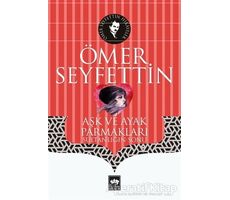 Aşk ve Ayak Parmakları - Ömer Seyfettin - Ötüken Neşriyat