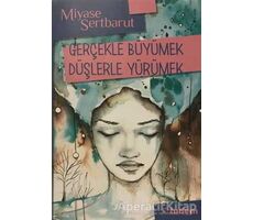 Gerçekle Büyümek Düşlerle Yürümek - Miyase Sertbarut - Tudem Yayınları