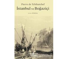 İstanbul ve Boğaziçi - Pierre de Tchihatchef - İş Bankası Kültür Yayınları