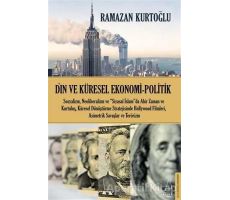 Din ve Küresel Ekonomi - Politik - Ramazan Kurtoğlu - Destek Yayınları