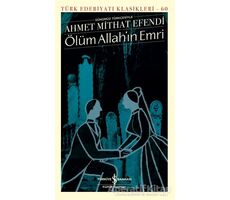 Ölüm Allah’ın Emri - Ahmet Mithat Efendi - İş Bankası Kültür Yayınları