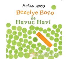 Bezelye Bozo İle Havuç Havi - Morag Hood - İş Bankası Kültür Yayınları