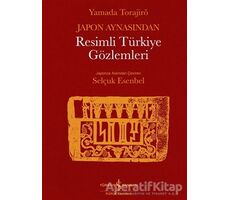 Japon Aynasından Resimli Türkiye Gözlemleri - Yamada Torajirö - İş Bankası Kültür Yayınları