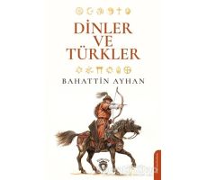 Dinler ve Türkler - Bahattin Ayhan - Dorlion Yayınları