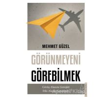 Görünmeyeni Görebilmek - Mehmet Güzel - Destek Yayınları