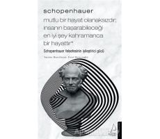 Schopenhauer: Mutlu Bir Hayat Olanaksızdır İnsanın Başarabileceği En İyi Şey Kahramanca Bir Hayat