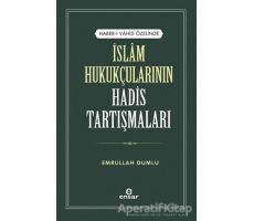 İslam Hukukçularının Hadis Tartışmaları - Emrullah Dumlu - Ensar Neşriyat