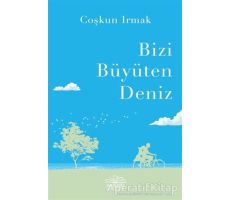 Bizi Büyüten Deniz - Coşkun Irmak - Nemesis Kitap