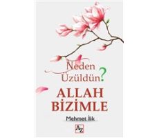 Neden Üzüldün? Allah Bizimle - Mehmet İlik - Az Kitap