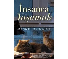 İnsanca Yaşamak - Mehmet Ş. Matur - Cinius Yayınları