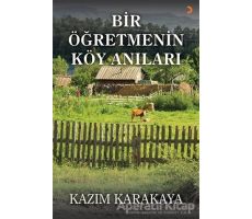 Bir Öğretmenin Köy Anıları - Kazım Karakaya - Cinius Yayınları