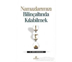 Namazlarımızı Bilinçaltında Kılabilmek - M. Emin Karabacak - Ensar Neşriyat