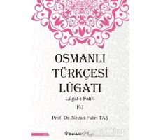 Osmanlı Türkçesi Lügatı: Lügat-ı Fahri F-J - Necati Fahri Taş - İnkılap Kitabevi