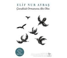 Çocukluk Ormanına Altı Oda - Elif Nur Aybaş - Varlık Yayınları