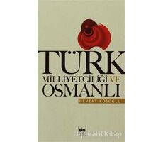 Türk Milliyetçiliği ve Osmanlı - Nevzat Kösoğlu - Ötüken Neşriyat