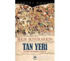 Tan Yeri - Bekir Büyükarkın - Ötüken Neşriyat