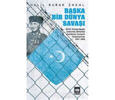 Başka Bir Dünya Savaşı - Halil Burak Sakal - Ötüken Neşriyat