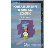 Karanlıktan Korkan Çocuk - Aytül Akal - Uçanbalık Yayıncılık