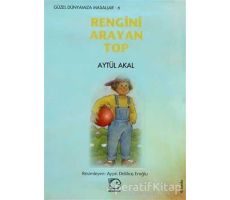 Rengini Arayan Top - Aytül Akal - Uçanbalık Yayıncılık