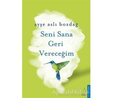 Seni Sana Geri Vereceğim - Ayşe Aslı Bozdağ - Destek Yayınları