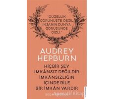Audrey Hepburn - Hiçbir Şey İmkansız Değildir İmkansızlığın İçinde Bile İmkan Vardır
