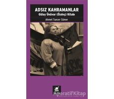 Adsız Kahramanlar - Ahmet Tuncer Sümer - Ayrıntı Yayınları