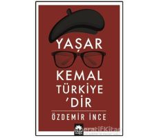 Yaşar Kemal Türkiye’dir - Özdemir İnce - Eksik Parça Yayınları