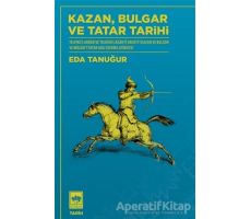 Kazan Bulgar ve Tatar Tarihi - Eda Tanuğur - Ötüken Neşriyat